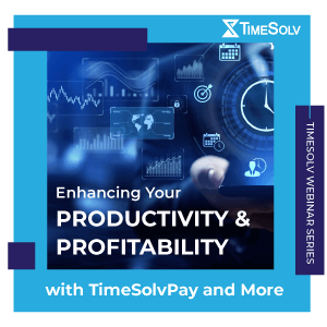 Enhancing Your Productivity & Profitability with TimeSolvPay and More