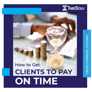 How to Get Clients to Pay on Time Webinar